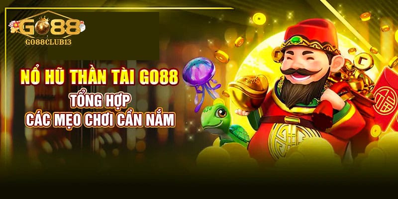 Một số b&iacute; k&iacute;p rinh jackpot nổ hũ thần t&agrave;i go88