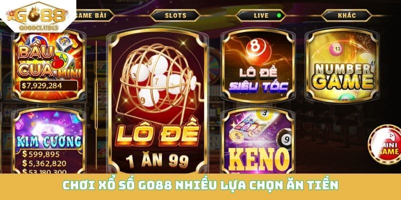 Chơi xổ số Go88 nhiều lựa chọn ăn tiền