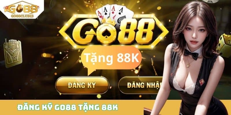 Đăng ký Go88 tặng 88K
