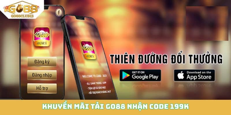 Khuyến mãi tải Go88 nhận code 199K