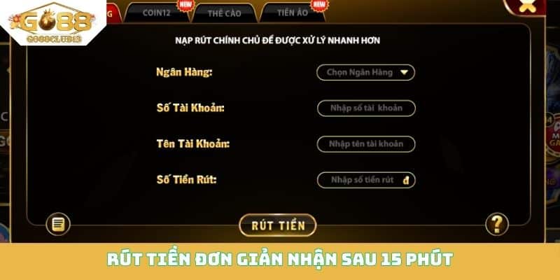 Rút tiền đơn giản nhận sau 15 phút
